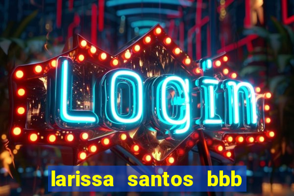 larissa santos bbb 23 pelada